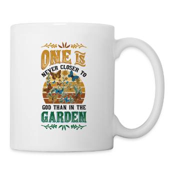 You are never closer to God than in the garden. - Mug - white - Right