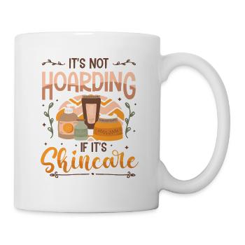 Es Ist Kein Horten, Wenn Es Hautpflege Ist. - Tasse - Weiß - Rechts