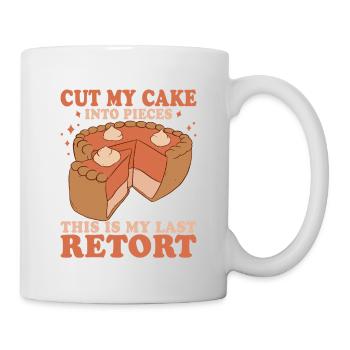 Coupez mon gâteau en morceaux C’est mon dernier coo de cornue - Mug blanc - blanc - Droite