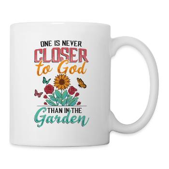 One is never closer to God than in the garden. - Mug - white - Right