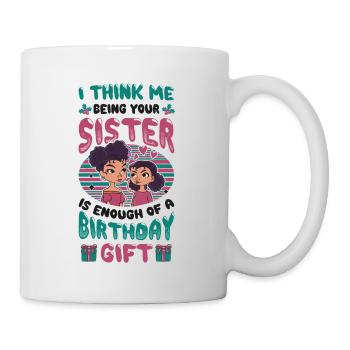 Que je sois ta sœur est un cadeau. - Mug blanc - blanc - Droite