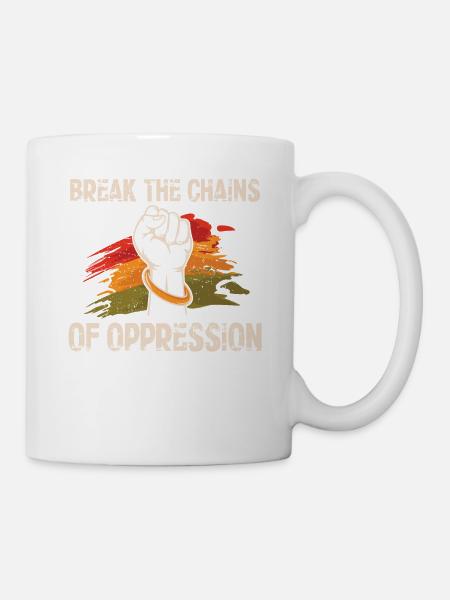 Die Ketten Der Unterdrückung Sprengen Freiheit - Tasse - Weiß
