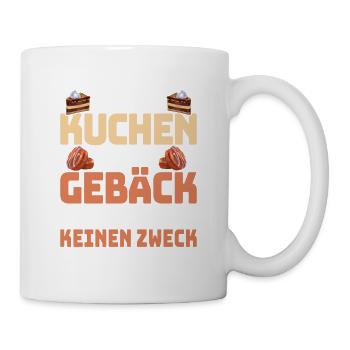 Ohne Kuchen und Gebäck hat das Leben keinen Zweck - Tasse - Weiß - Rechts