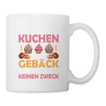 Ohne Kuchen und Gebäck hat das Leben keinen Zweck - Tasse - Weiß - Rechts
