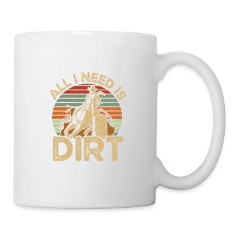 Ich Brauche Ein Dirt Barrel Racing Equestrian - Tasse - Weiß - Rechts