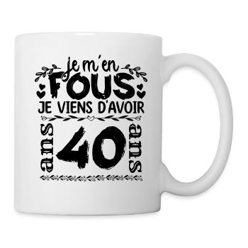 J’ai 40 ans | Je m'en fous j'ai 40 ans - Mug blanc - blanc - Droite