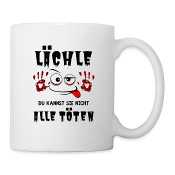 Lächle! Du kannst sie nicht alle töten - Tasse - Weiß - Rechts