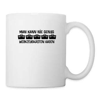 Man kann nie genug Werkzeugkästen haben - Tasse - Weiß - Rechts