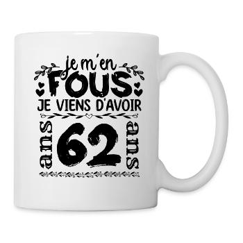 J’ai 62 ans | Je m'en fous j'ai 62 ans - Mug blanc - blanc - Droite
