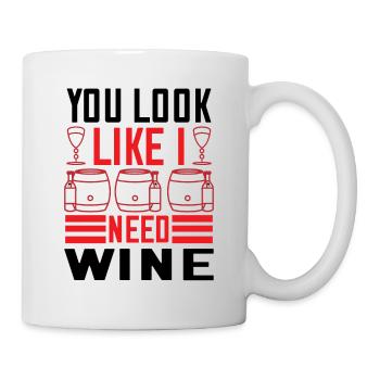 Du siehst aus als bräuchte ich Wein - Tasse - Weiß - Rechts