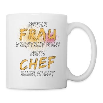 MEINE FRAU VERSTEHT MICH MEIN CHEF NICHT - Tasse - Weiß - Rechts