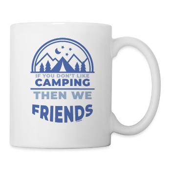 Camping Freunde lustiger Spruch Zelten - Tasse - Weiß - Rechts