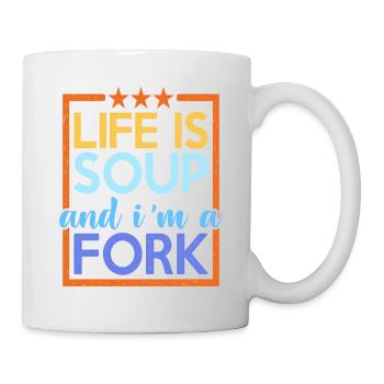 Life Is Soup And I'm A Fork 13 - Mug - white - Right