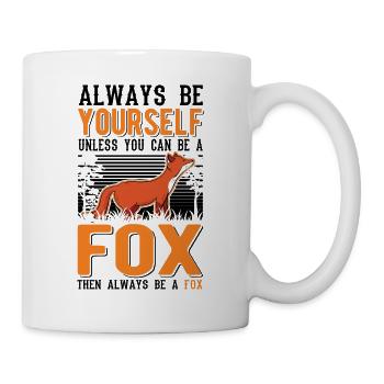 Always be yourself Unless you can be a Fox Fuchs - Mug - white - Right