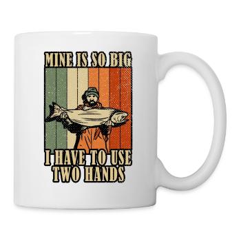 Mine's So Big I Have to Use Two Hands Fishing - Mug - white - Right