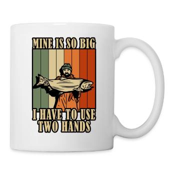 Mine's So Big I Have to Use Two Hands Fishing - Mug - white - Right