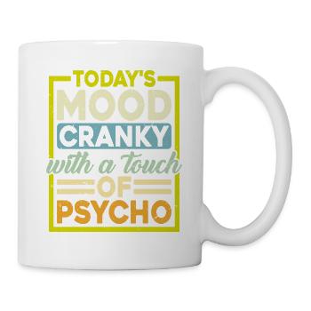Today's Mood Cranky With A Touch Of Psycho - Mug - white - Right
