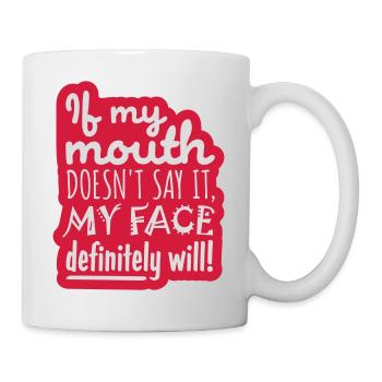 my face definitely will - Tasse - Weiß - Rechts