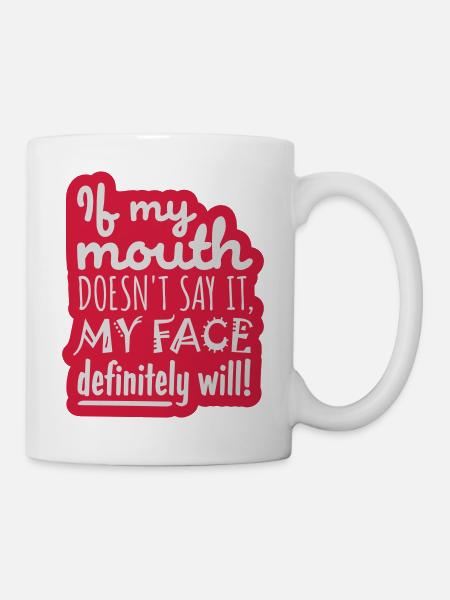 my face definitely will - Tasse - Weiß