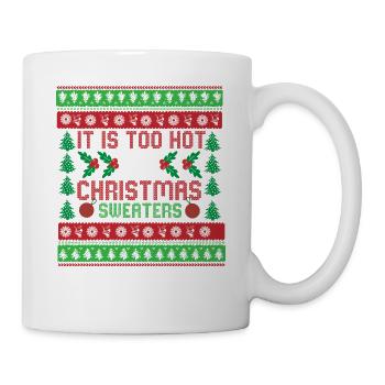 Too Hot For Ugly Christmas Sweaters lustiges Xmas - Tasse - Weiß - Rechts