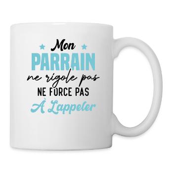 mon parrain ne rigole pas ne force pas à l'appeler - Mug blanc - blanc - Droite