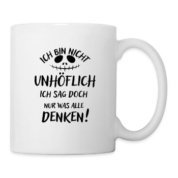 Ich bin nicht unhöflich, sage nur was alle denken - Tasse - Weiß - Rechts