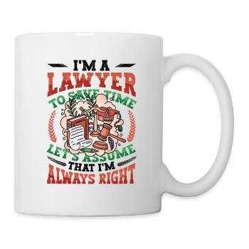 Anwalt, Ich Habe Immer Recht. - Tasse - Weiß - Rechts