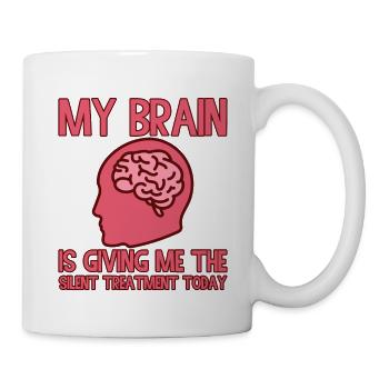 My Brain Is Giving Me The Silent Treatment Today 2 - Mug - white - Right