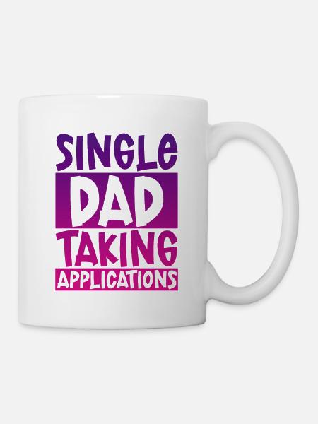 Single Dad Taking Application 4 - Tasse - Weiß