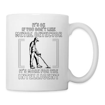 IT'S OK IF YOU DON'T LIKE METAL DETECTOR - Mug - white - Right