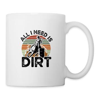 Ich Brauche Ein Dirt Barrel Racing Equestrian - Tasse - Weiß - Rechts