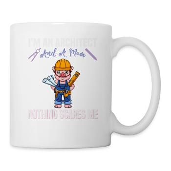 I'm An Architect And A Mom Nothing Scares Me - Tasse - Weiß - Rechts
