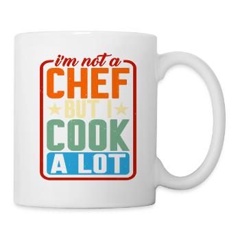 I'm Not A Chef But I Cook A Lot - Tasse - Weiß - Rechts