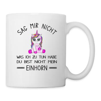 Du bist nicht mein Einhorn - lustiges Einhorn - Tasse - Weiß - Rechts