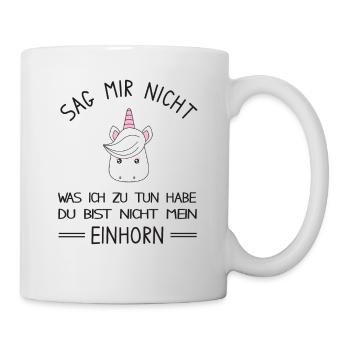 Du bist nicht mein Einhorn - lustiges Einhorn - Tasse - Weiß - Rechts