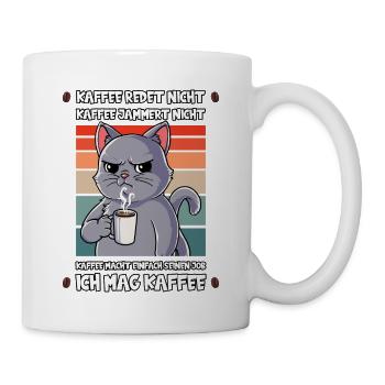 Kaffee Redet Nicht Kaffee Jammert Nicht Katze - Tasse - Weiß - Rechts