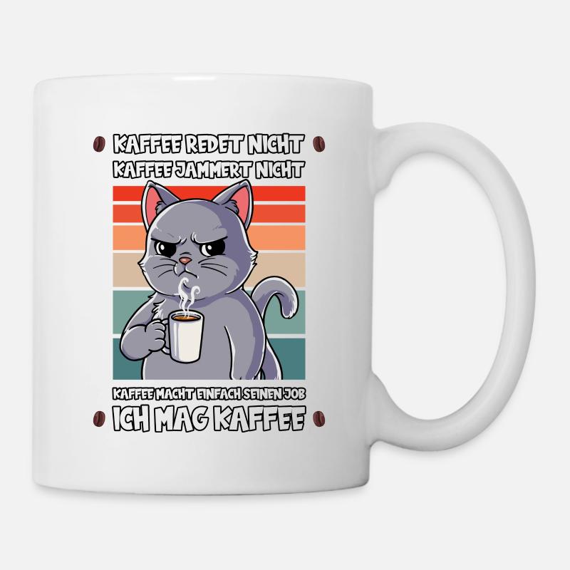 Kaffee Redet Nicht Kaffee Jammert Nicht Katze - Tasse - Weiß