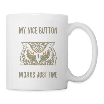 Mein Nice Button Ist Außer Betrieb - Tasse - Weiß - Rechts