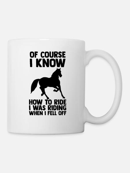 Pferde Reiten Reiter Spruch - Tasse - Weiß