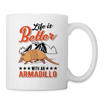 Life is better with an Armadillo Gürteltier - Mug - white - Right