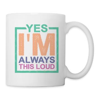 Yes I'm Always This Loud 2 - Mug - white - Right