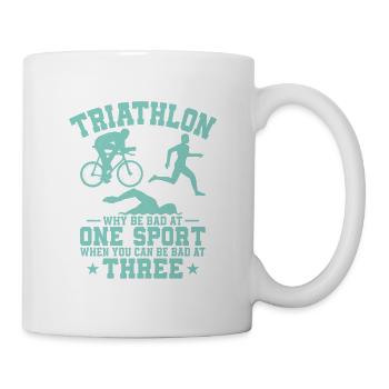 Triathlon Why Be Bad At One Sport Triathlete Tri - Tasse - Weiß - Rechts