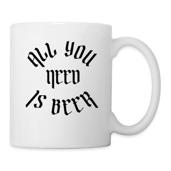 All you need is beer - Tasse - Weiß - Rechts