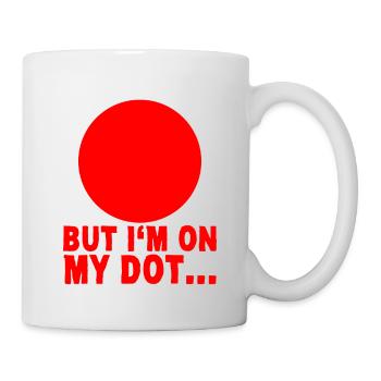 But I'm On My Dot 4 - Tasse - Weiß - Rechts