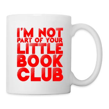 I'm Not Part Of Your Little Book Club 2 - Mug - white - Right