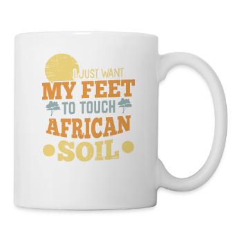 I Just Want My Feet To Touch African Soil - Tasse - Weiß - Rechts