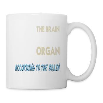 Brain The Most Important Organ According To Brain - Mug - white - Right