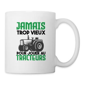 jamais trop vieux pour jouer au tracteur. cadeau - Mug blanc - blanc - Droite