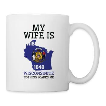 Nichts macht mir Angst Wisconsinite Wife Wisconsin - Tasse - Weiß - Rechts