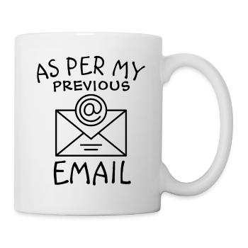 Selon mon e-mail précédent - Mug blanc - blanc - Droite